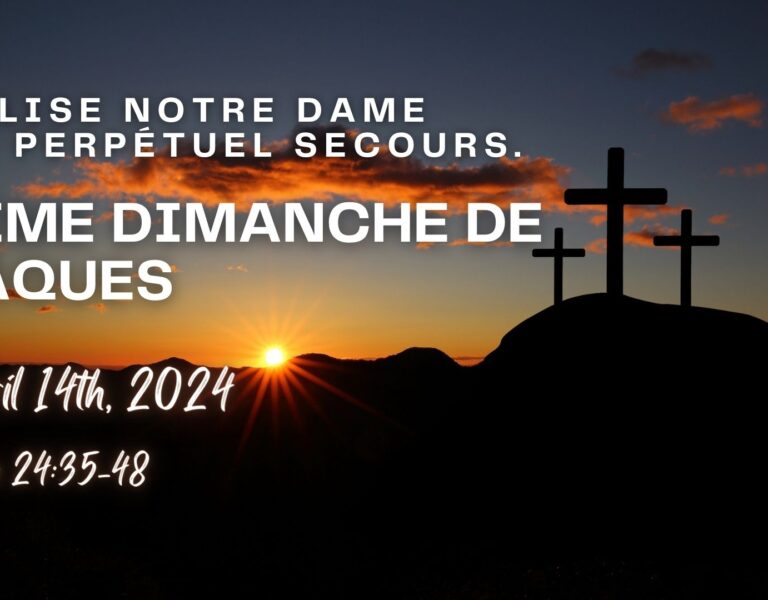 SUNDAY APRIL 14, 2024 – 3ÈME DIMANCHE DE PÂQUES