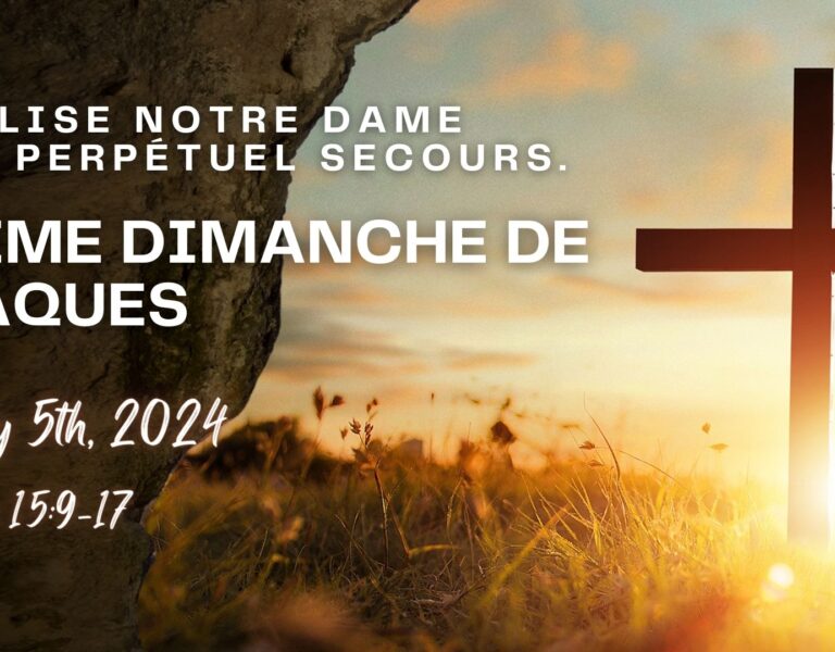 SUNDAY MAY 05, 2024 – 6ÈME DIMANCHE DE PÂQUES
